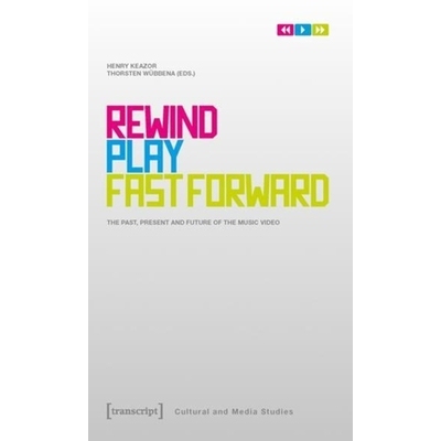 预订 Rewind, Play, Fast Forward: The Past, Present and Future of the Music Video: 9783837611854