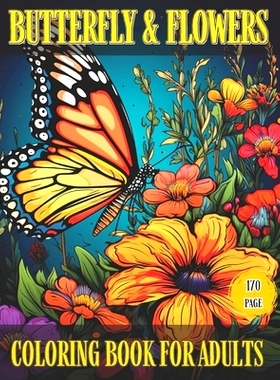 预订 BUTTERFLY & FLOWERS Coloring book for Adults: Embrace Tranquility and Unleash Creativity with Exquisite Butterflies