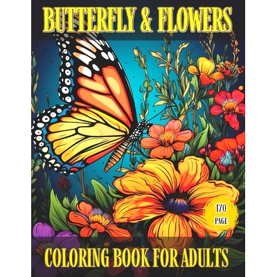 预订 BUTTERFLY & FLOWERS Coloring book for Adults: Embrace Tranquility and Unleash Creativity with Exquisite Butterflies