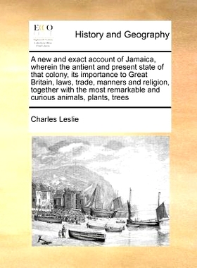 预订 A New and Exact Account of Jamaica, Wherein the Antient and Present State of That Colony, Its Importance to Great B
