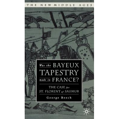 预订 Was the Bayeux Tapestry Made in France?: The Case for St. Florent of Saumur: 9781403966704