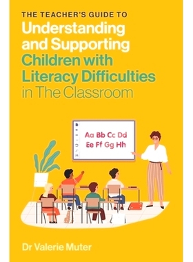 预订 The Teacher’s Guide to Understanding and Supporting Children with Literacy Difficulties in the Classroom: 97818399