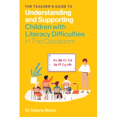 预订 The Teacher’s Guide to Understanding and Supporting Children with Literacy Difficulties in the Classroom: 97818399