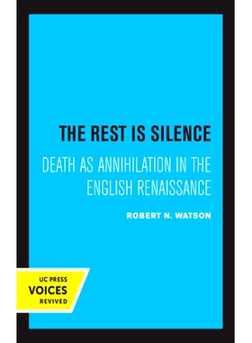 预订 The Rest Is Silence: Death as Annihilation in the English Renaissance: 9780520366893