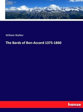 预订 The Bards of Bon-Accord 1375-1860: 9783337327781