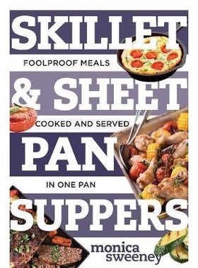 预订 Skillet & Sheet Pan Suppers: Foolproof Meals, Cooked and Served in One Pan 平底锅晚餐：一锅烹制，一盘上菜，: 978158