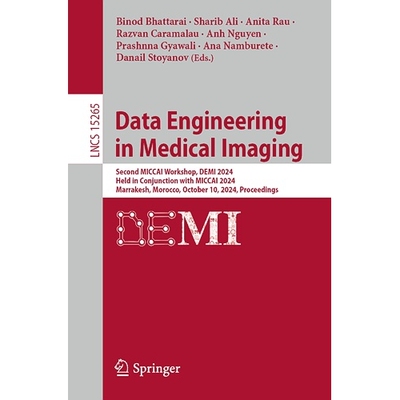 预订 Data Engineering in Medical Imaging Second MICCAI Workshop, DEMI 2024, Held in Conjunction with MICCAI 2024, Marrak