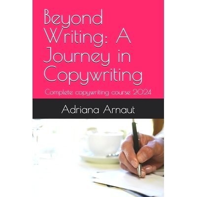 预订 Beyond Writing: A Journey in Copywriting: Complete copywriting course 2024: 9798326137197