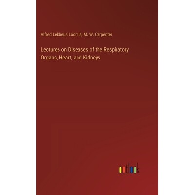 预订 Lectures on Diseases of the Respiratory Organs, Heart, and Kidneys: 9783385381872