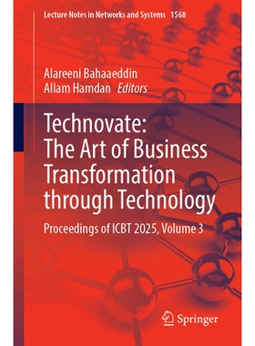 预订 Technovate: The Art of Business Transformation through Technology: Proceedings of ICBT 2025, Volume 3 Technovate：