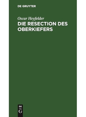 预订 Die Resection des Oberkiefers: Eine Monographie: 9783111096445