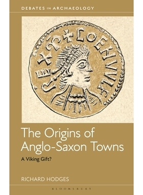预订 The Origins of Anglo-Saxon Towns: A Viking Gift? 盎格鲁撒克逊城镇的起源：维京人的礼物？（平装）: 9781350523180