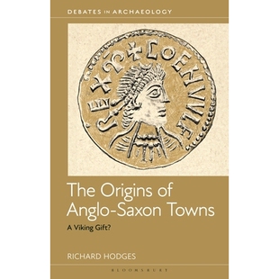预订 The Origins of Anglo-Saxon Towns: A Viking Gift? 盎格鲁撒克逊城镇的起源:维京人的礼物?(平装): 9781350523180
