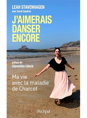 预订 J’aimerais danser encore : ma vie avec la maladie de Charcot 我想再次跳舞：我与夏科氏病的生活: 9782809843941