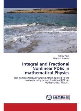 预订 Integral and Fractional Nonlinear PDEs in mathematical Physics: The generalized Kudryshov method applied to the non