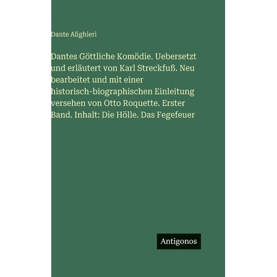 预订 Dantes Göttliche Komödie. Uebersetzt und erläutert von Karl Streckfuß. Neu bearbeitet und mit einer historisch-