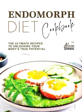 预订 Endomorph Diet Cookbook: The Ultimate Recipes to Unlocking Your Body’s True Potential: 9798862250831
