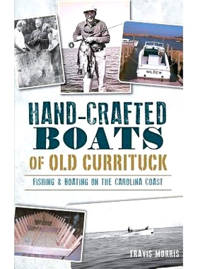 预订 Hand-Crafted Boats of Old Currituck: Fishing & Boating on the Carolina Coast: 9781540223678