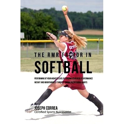 预订 The RMR Factor in Softball: Performing At Your Highest Level by Finding Your Ideal Performance Weight and Maintaini