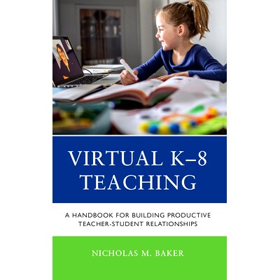 预订 Virtual K-8 Teaching: A Handbook for Building Productive Teacher-Student Relationships 虚拟K-8教学：建立高效师生关