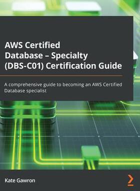 [预订]AWS Certified Database - Specialty (DBS-C01) Certification Guide 9781803243108