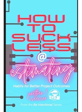 预订 How To Suck Less At Estimating: Habits For Better Project Outcomes: 9781735622774