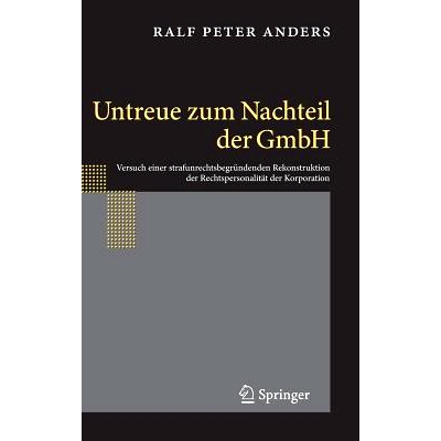 预订 Untreue zum Nachteil der GmbH: Versuch einer strafunrechtsbegründenden Rekonstruktion der Rechtspersonalität der