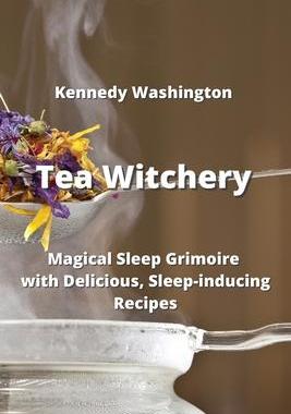 [预订]Tea Witchery: Magical Sleep Grimoire with Delicious, Sleep-inducing Recipes 9789954007631