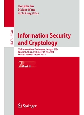 预订 Information Security and Cryptology: 20th International Conference, Inscrypt 2024, Kunming, China, December 14–16,