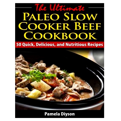 预订 The Ultimate Paleo Slow Cooker Beef Cookbook: 50 Quick, Delicious, and Nutritious: 9781494730994