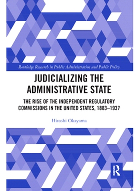 预订 Judicializing the Administrative State: The Rise of the Independent Regulatory Commissions in the United States, 18
