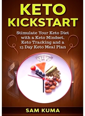 预订 Keto Kickstart: Stimulate Your Keto Diet with a Keto Mindset, Keto Tracking and a 15 Day Keto Meal Plan