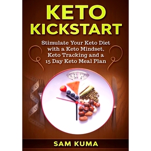预订 Keto Kickstart: Stimulate Your Keto Diet with a Keto Mindset, Keto Tracking and a 15 Day Keto Meal Plan