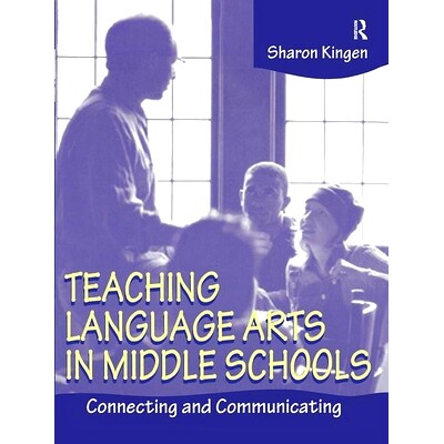 预订 Teaching Language Arts in Middle Schools: Connecting and Communicating 中学语文艺术教学：连接与沟通: 9781138423398