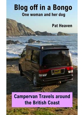 预订 Blog Off in a Bongo - One woman and her dog: Campervan Travels around the British Coast: 9781530539765
