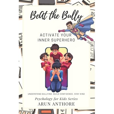 预订 Beat The Bully - Activate Your Inner Superhero: A Child-Friendly Book to Help Kids Understand the Psychology behind