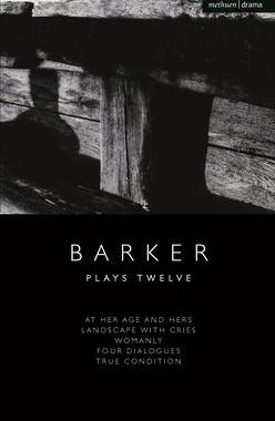 [预订]Howard Barker: Plays Twelve: At Her Age and Hers; Landscape with Cries; Womanly; Four Dialogues; Tru 9781350355989