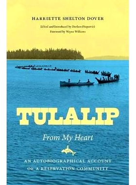 预订 Tulalip, From My Heart: An Autobiographical Account of a Reservation Community 图拉利普，来自我心：预约社区的自传: