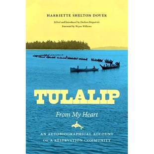 预订 Tulalip, From My Heart: An Autobiographical Account of a Reservation Community 图拉利普,来自我心:预约社区的自传: