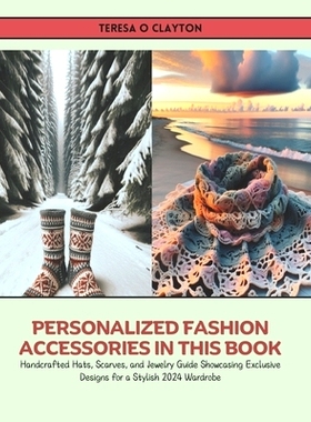 预订 Personalized Fashion Accessories in this Book: Handcrafted Hats, Scarves, and Jewelry Guide Showcasing Exclusive De