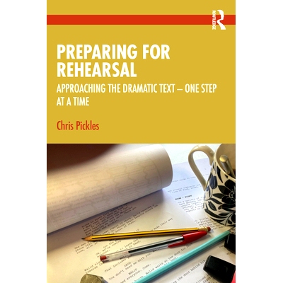 预订 Preparing for Rehearsal: Approaching the Dramatic Text – One Step at a Time 准备排练：接近戏剧文本：一步一个脚印: