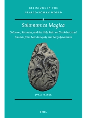 预订 Solomonica Magica: Solomon, Sisinnius, and the Holy Rider on Greek-Inscribed Amulets from Late Antiquity and Early