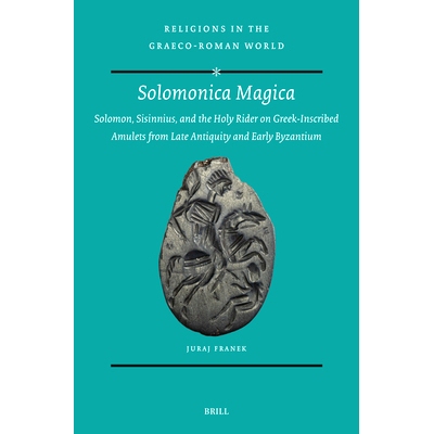 预订 Solomonica Magica: Solomon, Sisinnius, and the Holy Rider on Greek-Inscribed Amulets from Late Antiquity and Early