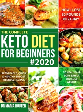 预订 The Complete Keto Diet for Beginners #2020: Affordable, Quick & Healthy Budget Friendly Recipes to Heal Your Body &