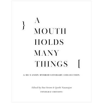 预订 A Mouth Holds Many Things: A De-Canon Hybrid Literary Anthology 9781964499239