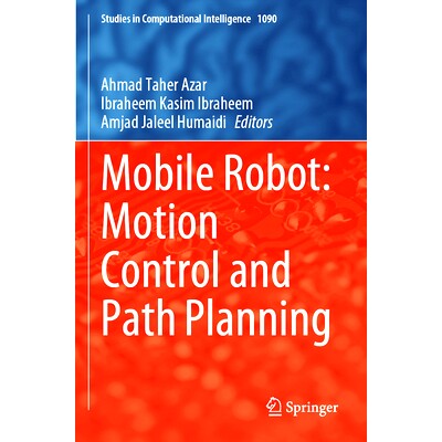 预订 Mobile Robot: Motion Control and Path Planning 移动机器人:运动控制与路径规划: 9783031265662