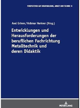 预订 Entwicklungen und Herausforderungen der beruflichen Fachrichtung Metalltechnik und deren Didaktik: 9783631891018