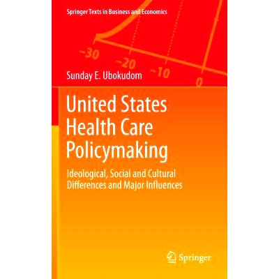 预订 United States Health Care Policymaking: Ideological, Social and Cultural Differences and Major Influences 美国*保健