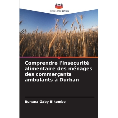 预订 Comprendre l’insécurité alimentaire des ménages des commerçants ambulants à Durban: 9786209089329