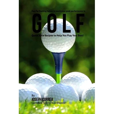 预订 Fast Fat Burning Juices to reach your peak performance in Golf: Quick Juice Recipes to Help You Play Your Best!: 97